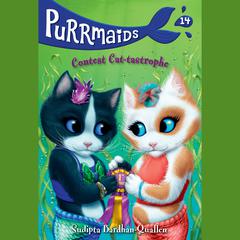 Purrmaids #14: Contest Cat-tastrophe Audiobook, by Sudipta Bardhan-Quallen