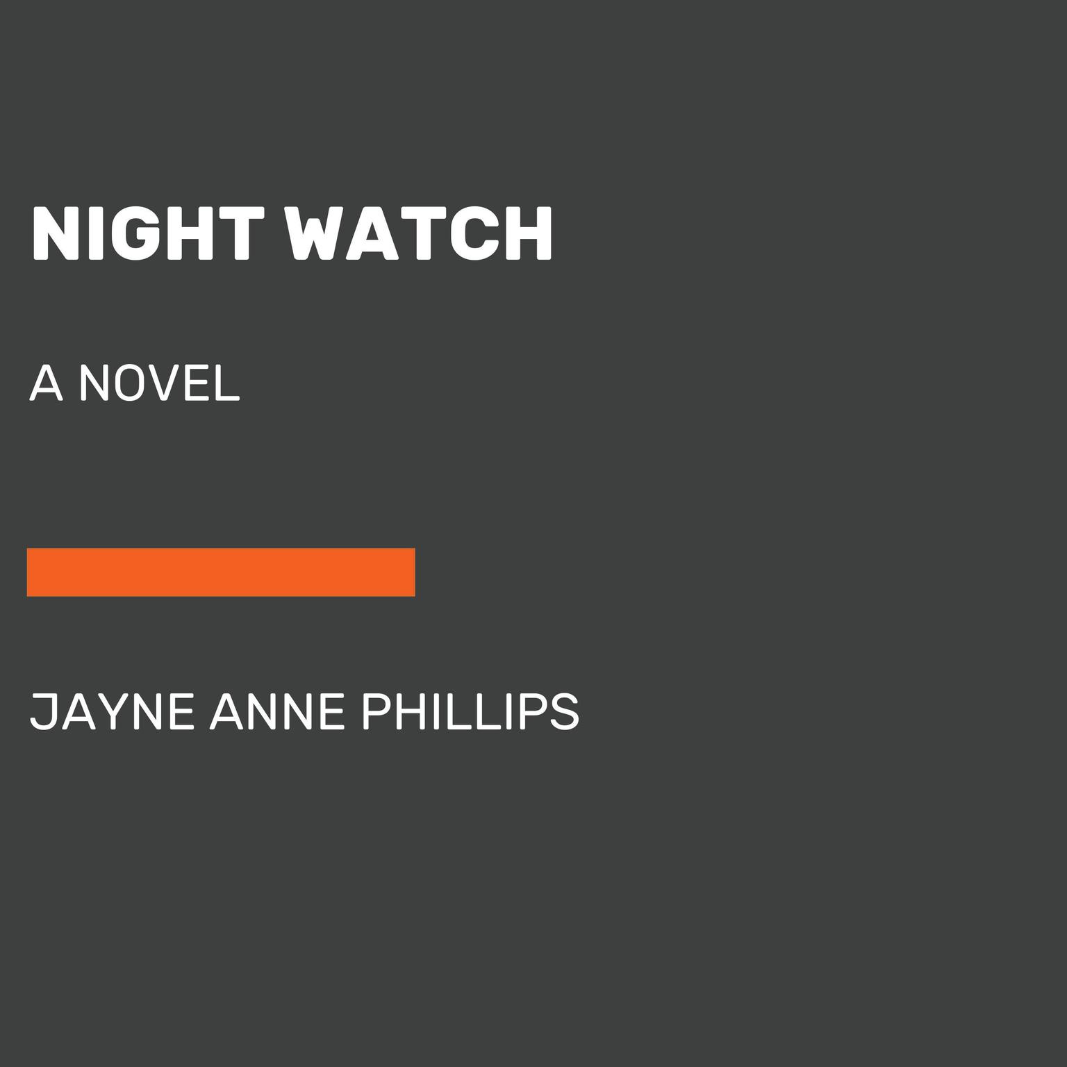 Night Watch: A novel Audiobook, by Jayne Anne Phillips