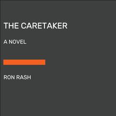 The Caretaker: A Novel Audiobook, by Ron Rash