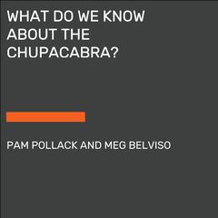 What Do We Know About the Chupacabra? Audiobook, by Meg Belviso