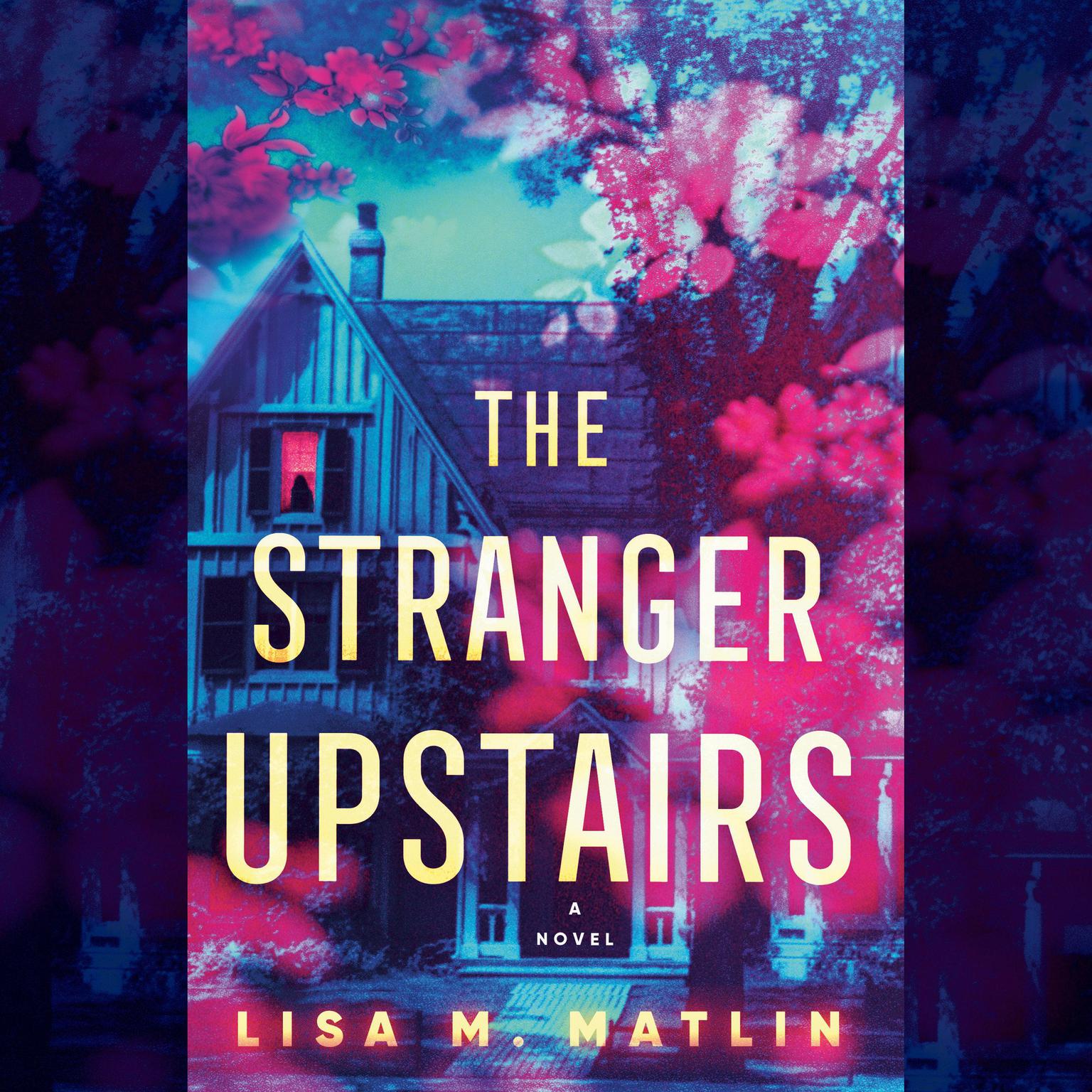 The Stranger Upstairs: A Novel Audiobook, by Lisa Matlin