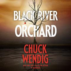 Black River Orchard: A Novel Audiobook, by Chuck Wendig