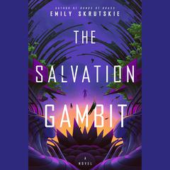The Salvation Gambit: A Novel Audiobook, by Emily Skrutskie