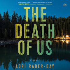The Death of Us: A Novel Audiobook, by Lori Rader-Day