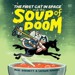 The First Cat in Space and the Soup of Doom Audiobook, by Mac Barnett