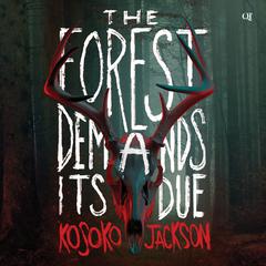The Forest Demands Its Due Audiobook, by Kosoko Jackson