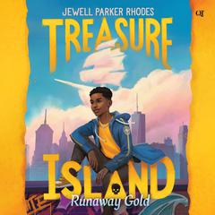 Treasure Island: Runaway Gold Audiobook, by Jewell Parker Rhodes