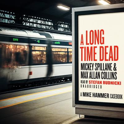 A Long Time Dead: A Mike Hammer Casebook Audiobook, by 