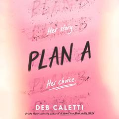 Plan A Audiobook, by Deb Caletti