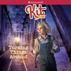 Kit: Turning Things Around Audiobook, by Valerie Tripp