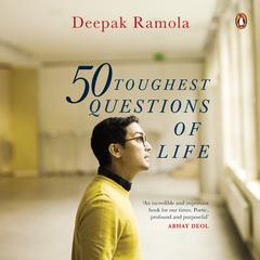 50 Toughest Questions of Life Audiobook, by Deepak Ramola