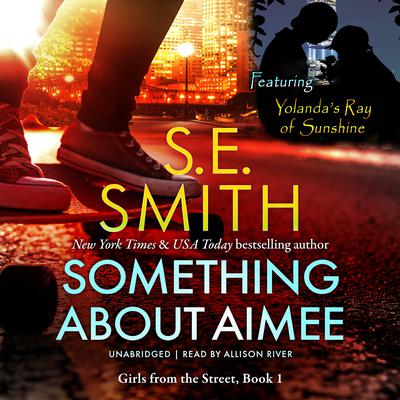 Something About Aimee: Featuring Yolandas Ray of Sunshine Audiobook, by S.E. Smith