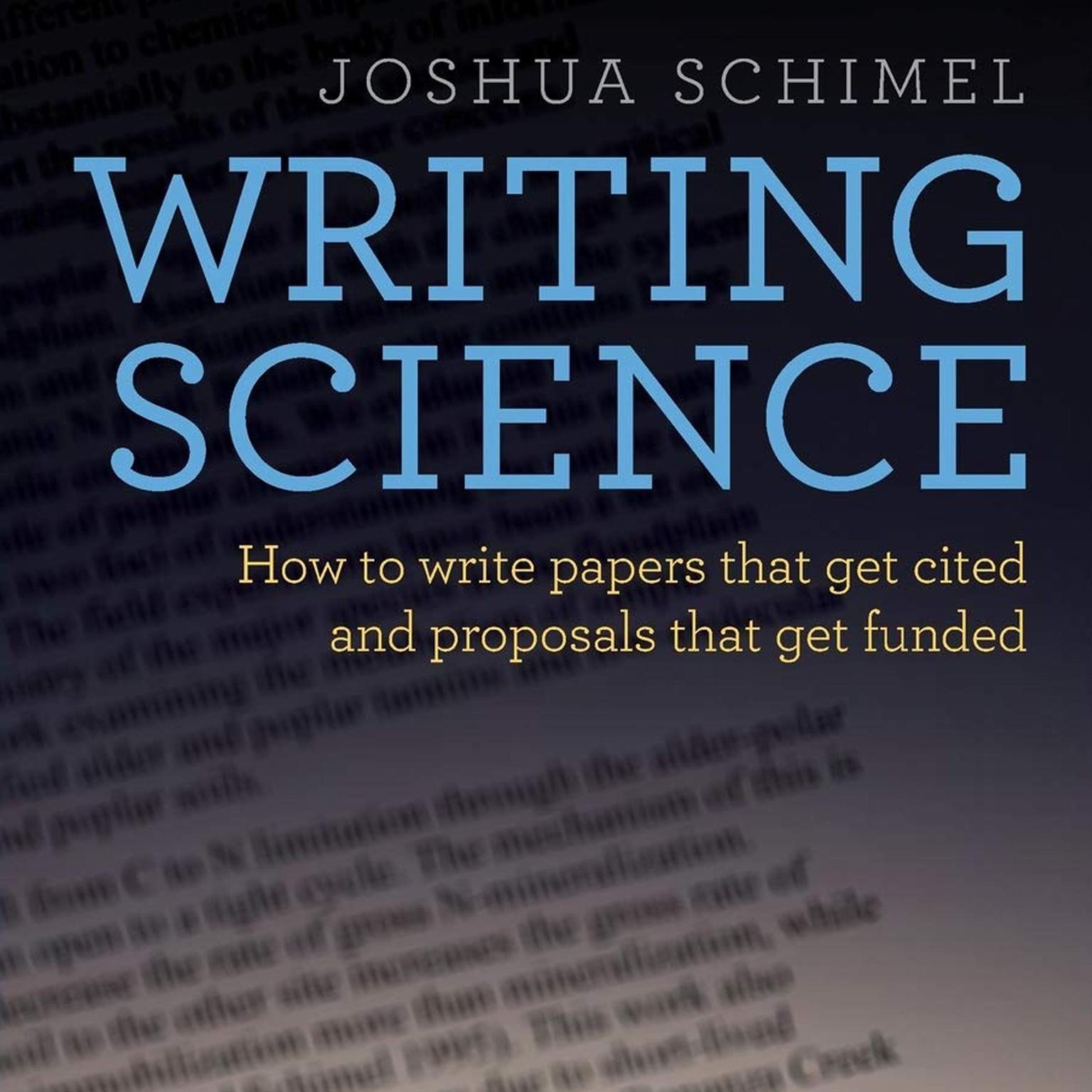 Writing Science: How to Write Papers That Get Cited and Proposals That Get Funded Audiobook, by Joshua Schimel