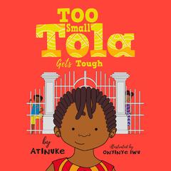 Too Small Tola Gets Tough Audiobook, by Atinuke
