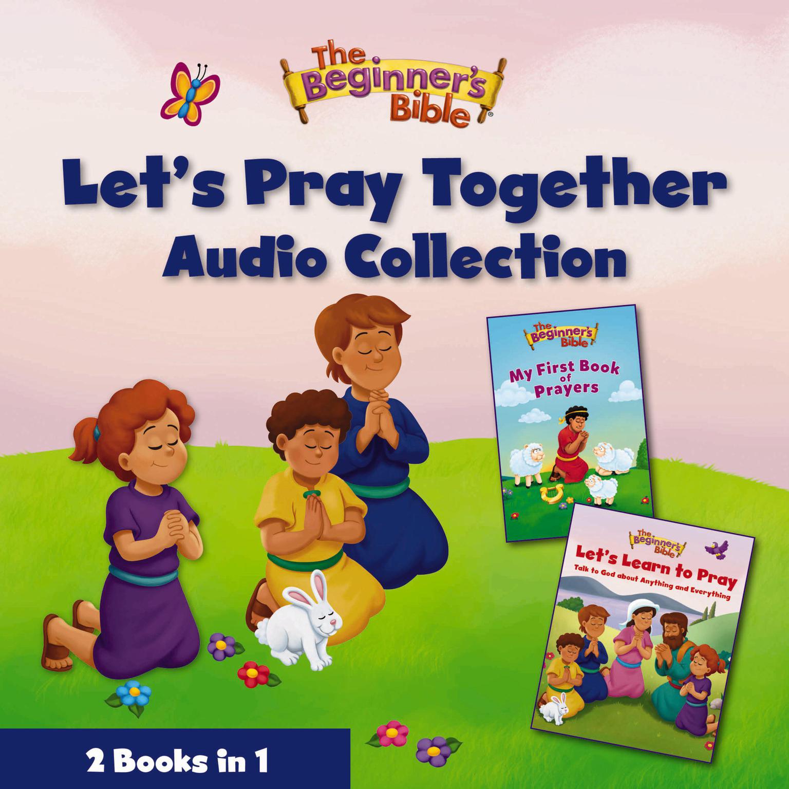 The Beginner’s Bible Let’s Pray Together Audio Collection: 2 Books in 1 Audiobook, by The Beginner's Bible