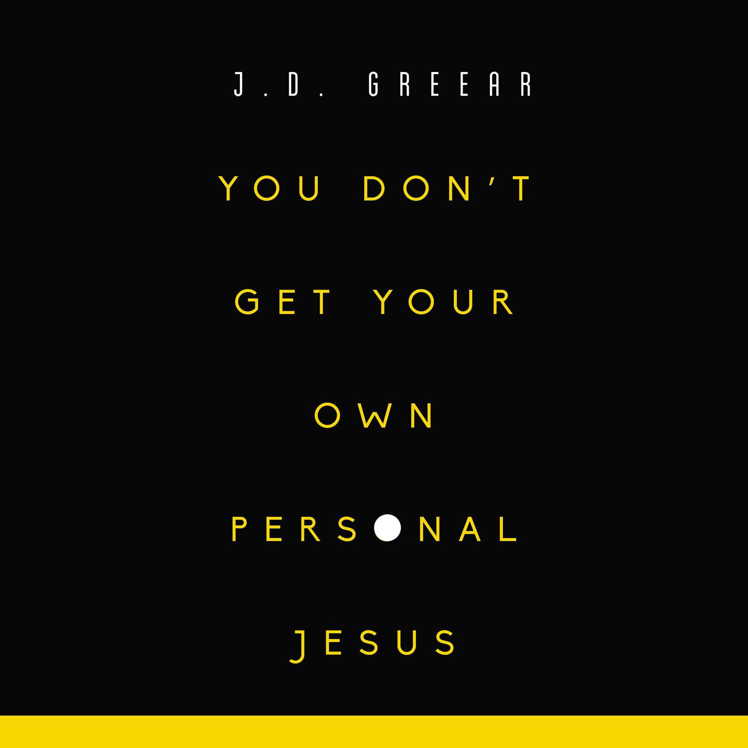 You Dont Get Your Own Personal Jesus Audiobook, by J. D. Greear