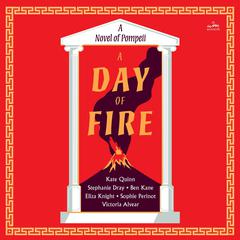 A Day of Fire: A Novel of Pompeii Audiobook, by Kate Quinn