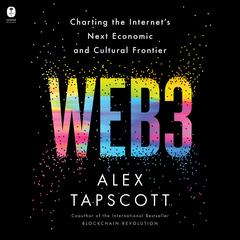 Web3: Charting the Internets Next Economic and Cultural Frontier Audiobook, by Alex Tapscott