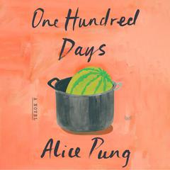 One Hundred Days: A Novel Audiobook, by Alice Pung