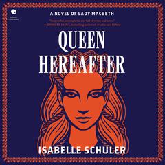 Queen Hereafter: A Novel Audiobook, by Isabelle Schuler