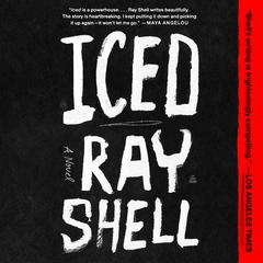 Iced: A Novel Audiobook, by Ray Shell