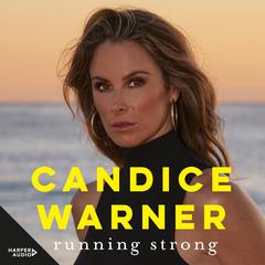 Running Strong: The best, inspiring, revealing memoir for every woman this Mother's Day 2023 Audiobook, by Candice Warner