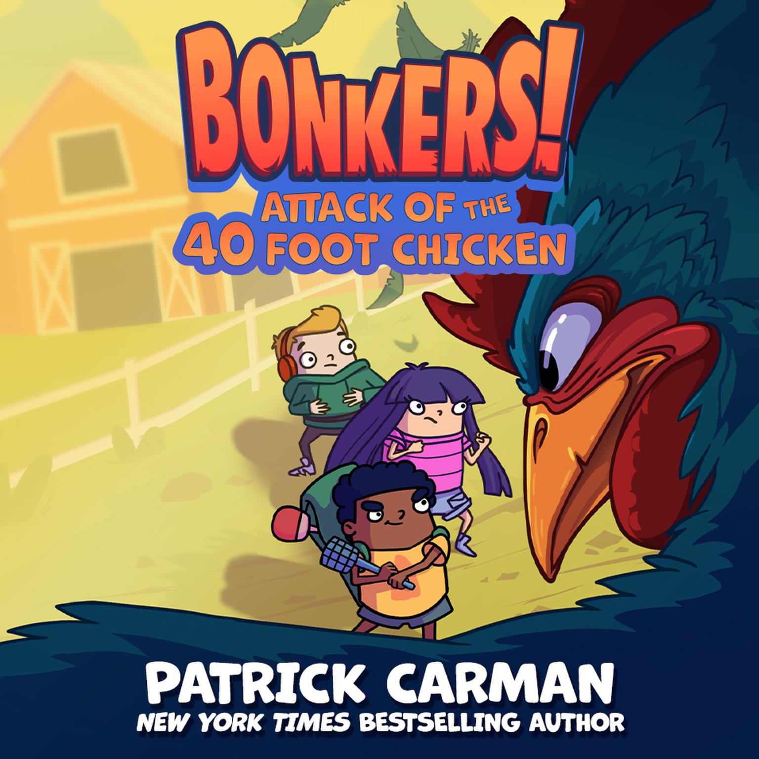 Attack of the Forty-Foot Chicken Audiobook, by Patrick Carman