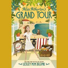 Alice Atherton's Grand Tour Audiobook, by Lesley M. M. Blume