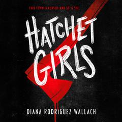 Hatchet Girls Audiobook, by Diana Rodriguez Wallach