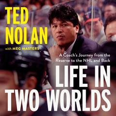 Life in Two Worlds: A Coach's Journey from the Reserve to the NHL and Back Audiobook, by 