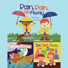 Rain, Rain, Go Away; Winken, Blinken, and Nod; & One, Two, Buckle My Shoe Audiobook, by Melissa Everett