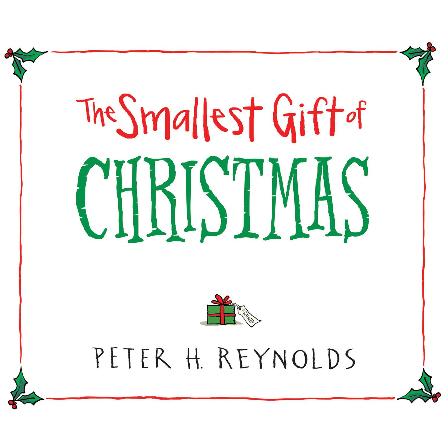 The Smallest Gift of Christmas Audiobook, by Peter H. Reynolds