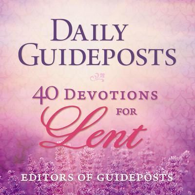 Daily Guideposts: 40 Devotions for Lent Audiobook, by Guideposts 