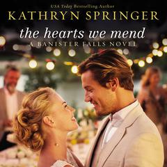 The Hearts We Mend Audiobook, by Kathryn Springer