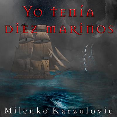 Yo tenía diez marinos Audiobook, by Milenko Karzulovic