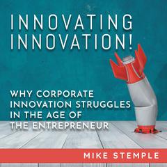 Innovating Innovation! Audiobook, by Mike Stemple