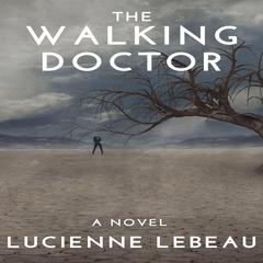 The Walking Doctor Audiobook, by Lucienne LeBeau