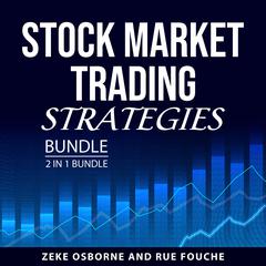 Stock Market Trading Strategies Bundle, 2 in 1 Bundle Audiobook, by Zeke Osborne