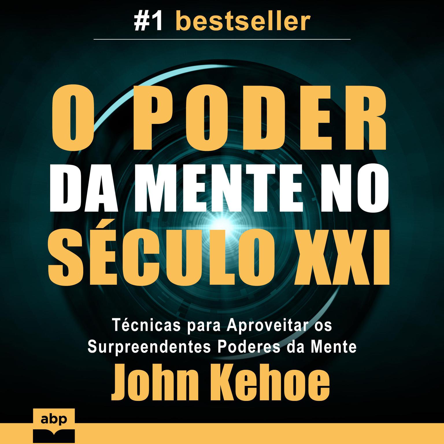 O Poder da Mente no Século XXI Audiobook, by John Kehoe