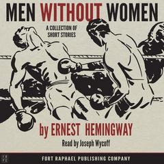 Ernest Hemingway's Men Without Women - Unabridged Audiobook, by 