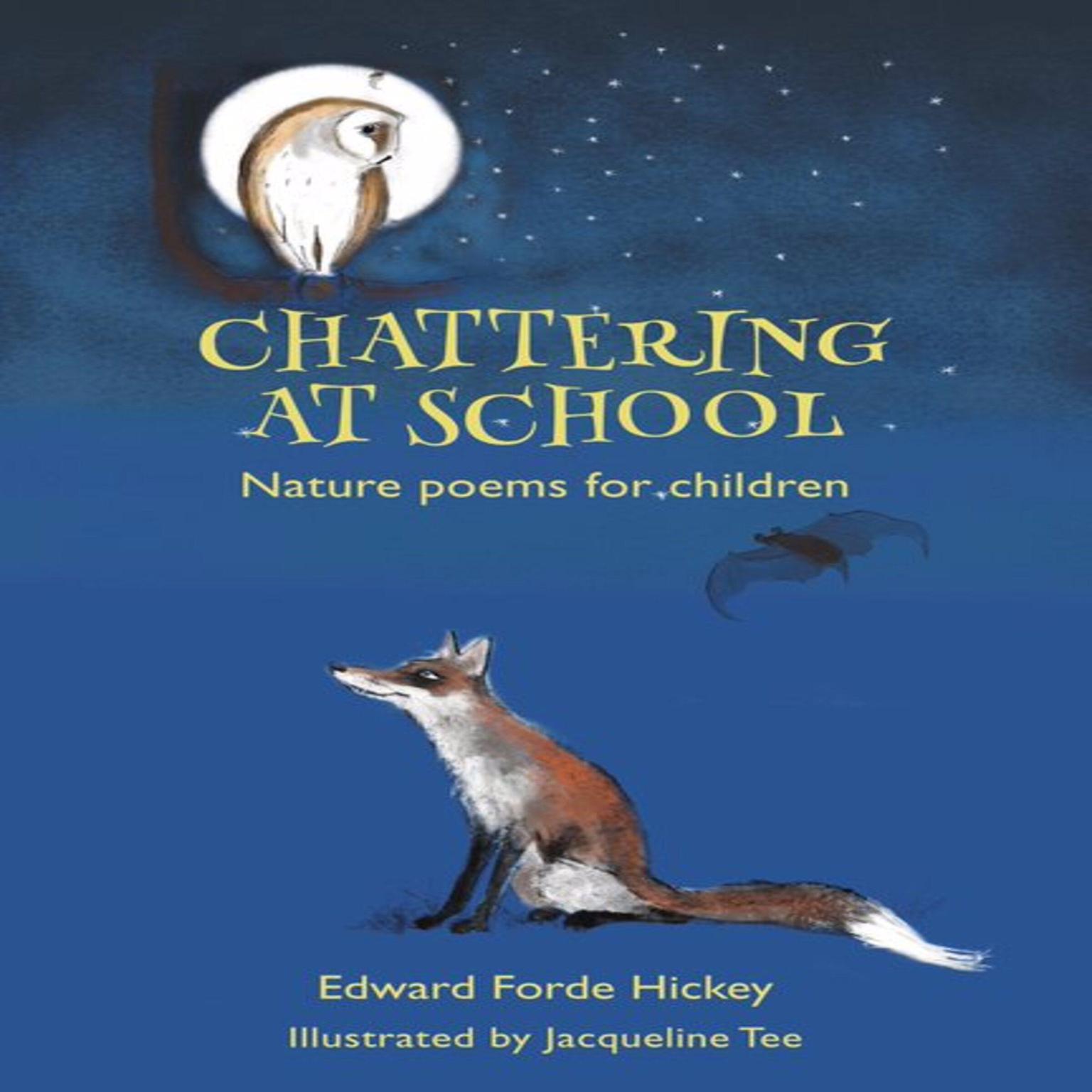 Chattering at School: Nature poems for children Audiobook, by Edward Forde Hickey