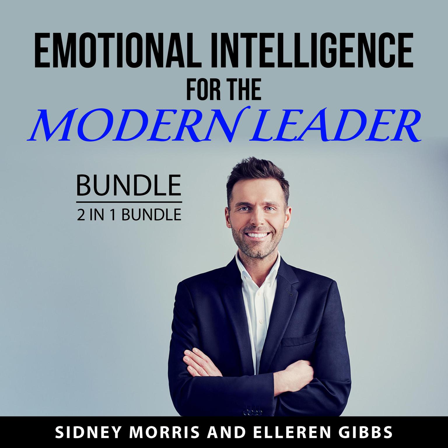 Emotional Intelligence for the Modern Leader Bundle, 2 in 1 Bundle Audiobook, by Elleren Gibbs