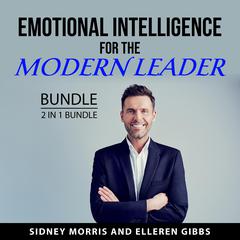 Emotional Intelligence for the Modern Leader Bundle, 2 in 1 Bundle Audiobook, by Elleren Gibbs