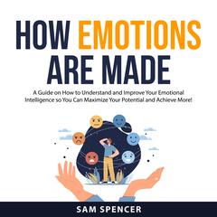 How Emotions are Made Audiobook, by Sam Spencer