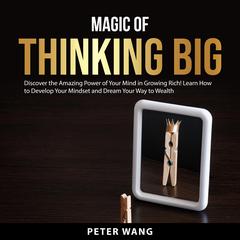 Magic of Thinking Big Audiobook, by Peter Wang