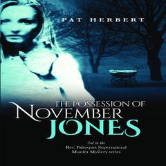 The Possession of November Jones: 3 (Reverend Paltoquet Mystery Series) Audiobook, by Pat Herbert
