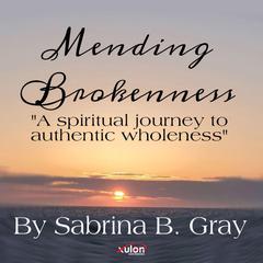 Mending Brokenness Audiobook, by Sabrina B. Gray