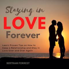 Staying in Love Forever Audiobook, by Bertram Forrest