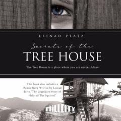 Secrets of the Tree House Audiobook, by Leinad Platz
