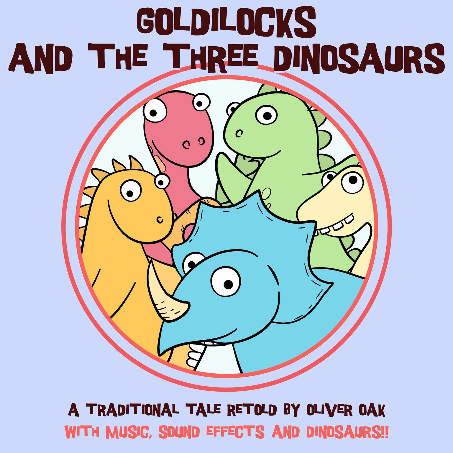 Goldilocks and the Three Dinosaurs Audiobook, by Oliver Oak